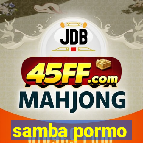 samba pormo